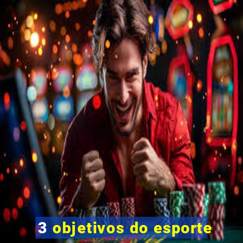 3 objetivos do esporte